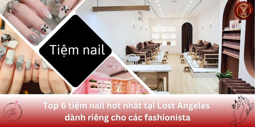 tiệm nail hot nhất tại Lost Angeles