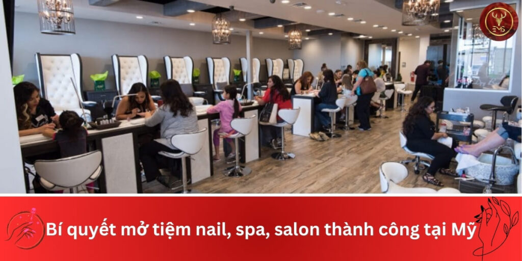 mở tiệm nail, spa, salon thành công tại Mỹ