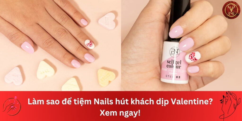 tiệm Nails hút khách dịp Valentine