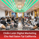 Chiến Lược Digital Marketing Cho Nail Salon Tại California